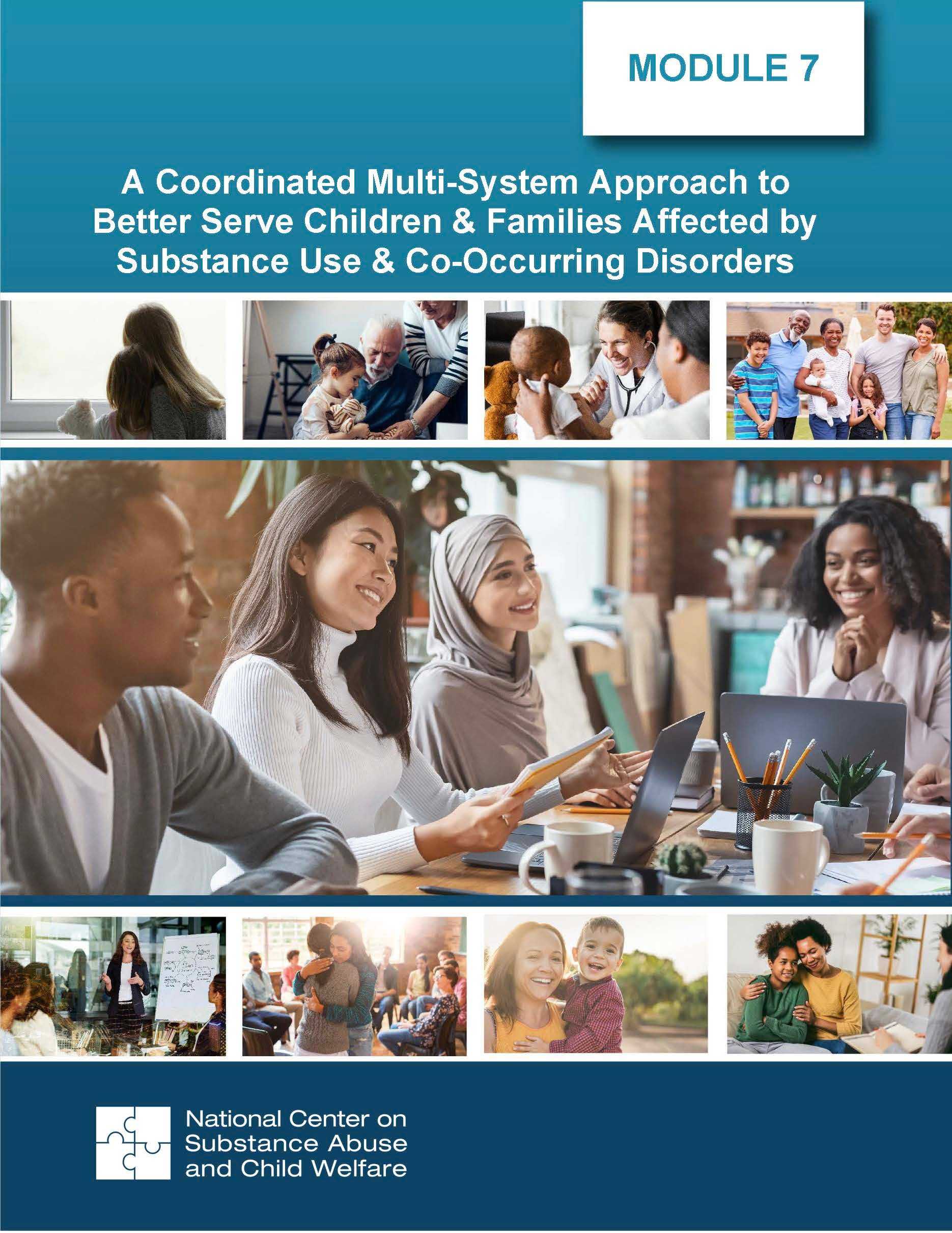 Module 7: A Coordinated Multi-System Approach to Better Serve Children & Families Affected by Substance Use & Co-Occurring Disorders