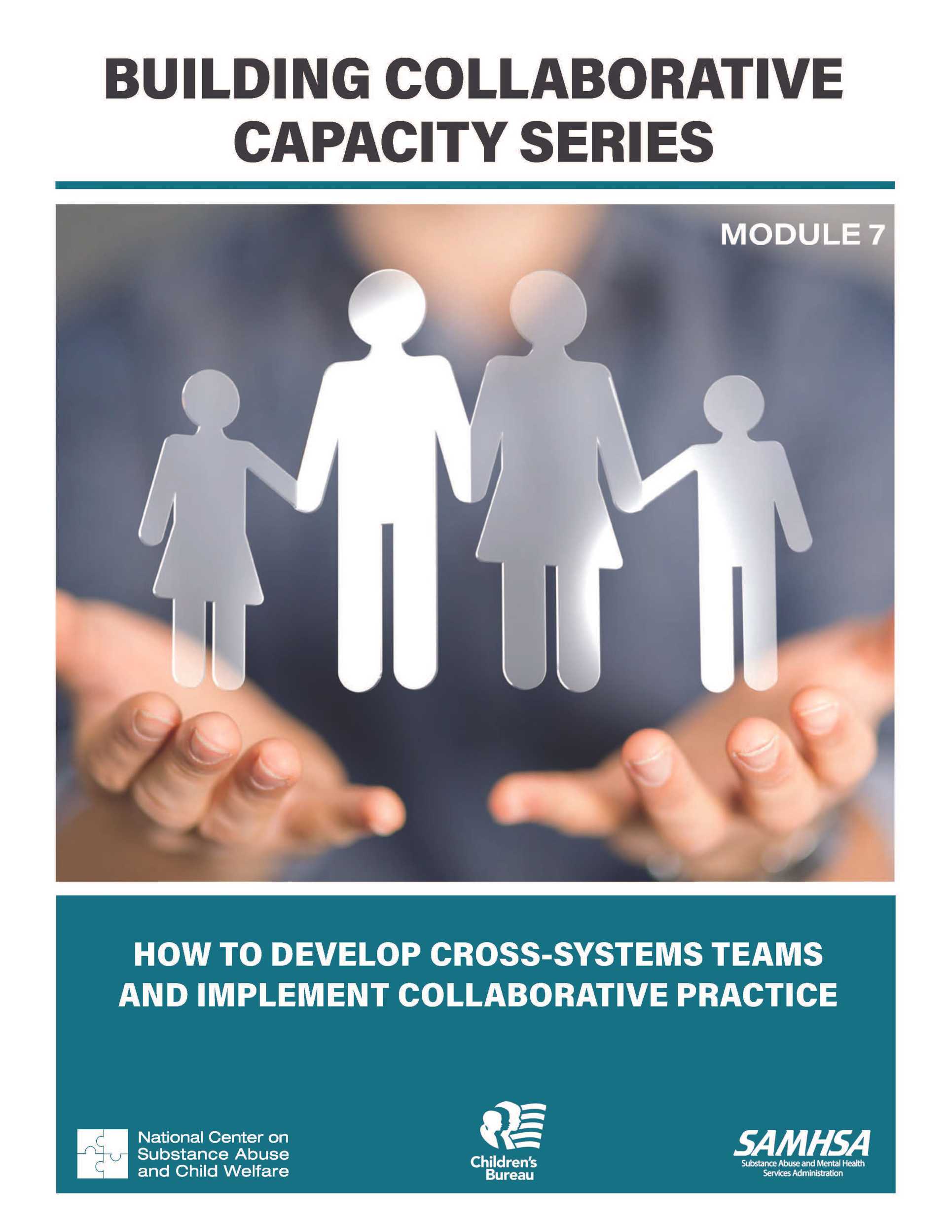 Building  Collaborative Capacity Series: Module 7 – Frontline Collaborative Efforts: Developing and Monitoring Joint Case Plans and Promoting Treatment Retention and Positive Family Outcomes