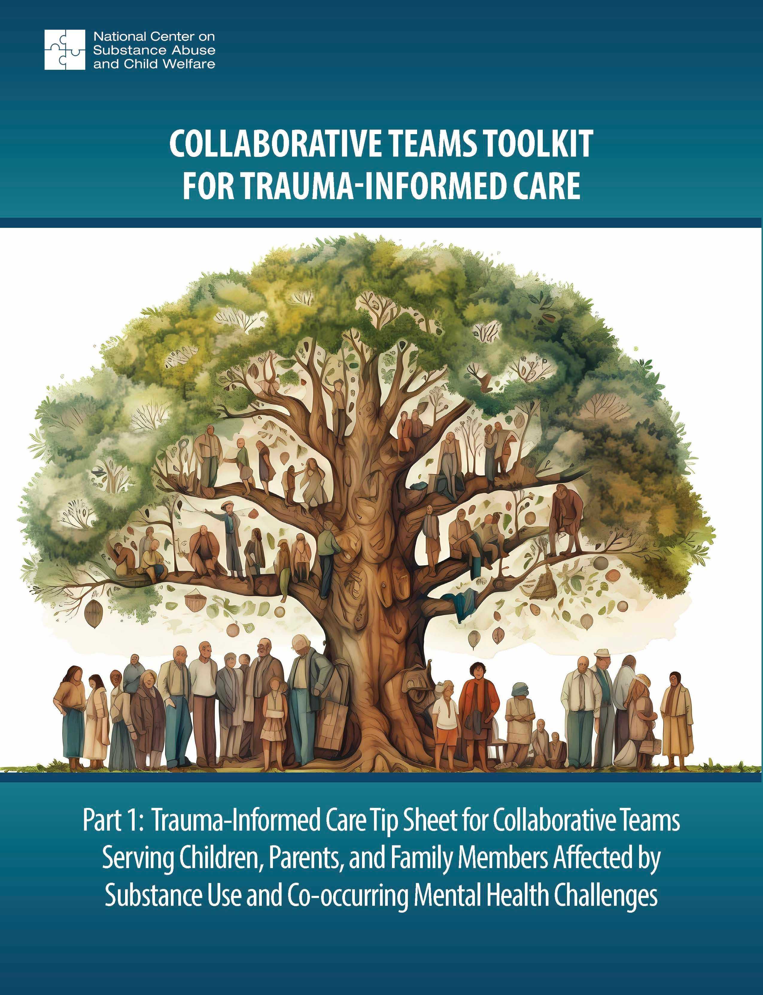 Trauma-Informed Care Tip Sheet for Collaborative Teams Serving Children, Parents, and Family Members Affected by Substance Use and Co-occurring Mental Health Challenges