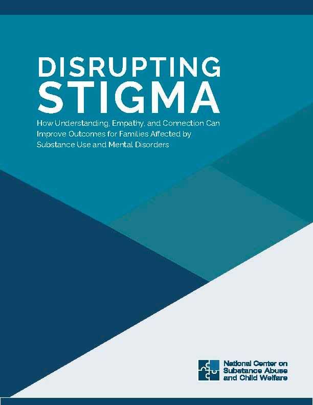 Disrupting Stigma: How Understanding, Empathy, and Connection can Improve Outcomes for Families Affected by Substance Use and Mental Disorders