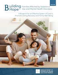 Part 1: The Essential Pillars of an Effective System of Care for Families Affected by Substance Use and Mental Health Disorders