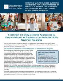 Fact Sheet 2: Family-Centered Approaches in Early Childhood for Substance Use Disorder (SUD) Treatment Programs